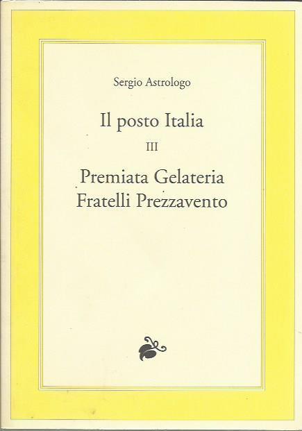 Il posto Italia III - Premiata Gelateria Fratelli Piazzavento - Sergio Astrologo - copertina