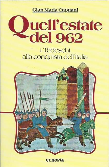 Quell'estate del 962. I tedeschi alla conquista dell'Italia - Gian Maria Capuani - copertina