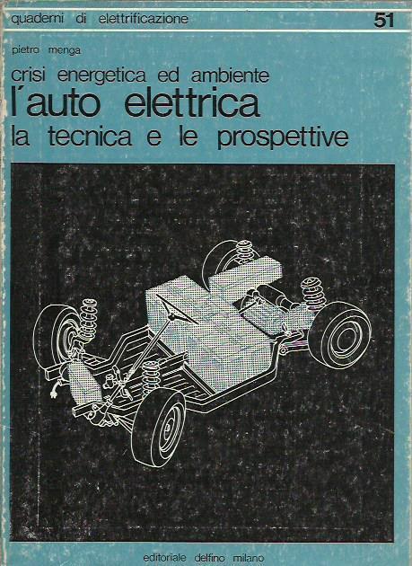 L' auto elettrica: la tecnica e le prospettive. Crisi energetica ed ambiente - Quaderni di Elettrificazione - Pietro Menga - copertina
