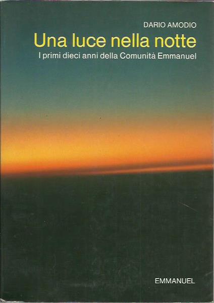 Una LUCE NELLA NOTTE. I primi dieci anni della Comunita Emmanuel - Dario Amodio - copertina
