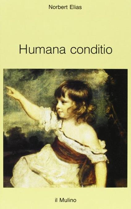 Humana conditio. Osservazioni sullo sviluppo dell'umanità nel quarantesimo anniversario della fine della guerra - Norbert Elias - copertina