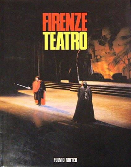 Firenze teatro - Fulvio Roiter,Massimo Settimelli - copertina