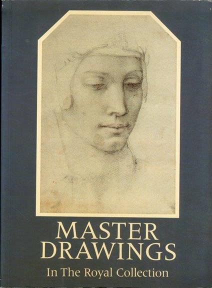Master Drawings in the Royal Collection. From Leonardo da Vinci to the present day - Jane Roberts - copertina