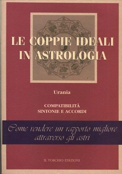 Urania. Le coppie ideali in astrologia. Compatibilità, sintonie e accordi. Come rendere un rapporto migliore attraverso gli astri - copertina