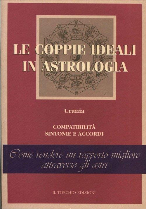 Urania. Le coppie ideali in astrologia. Compatibilità, sintonie e accordi. Come rendere un rapporto migliore attraverso gli astri - copertina