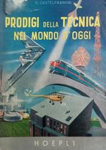 Prodigi della Tecnica nel mondo d’oggi. con 120 tavole fuori testo