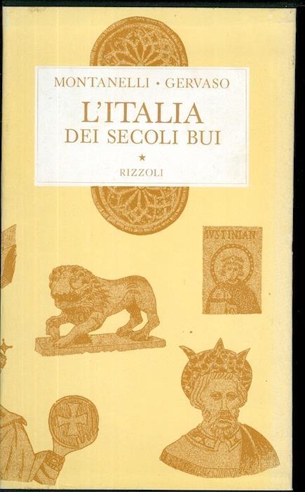 L' Italia dei secoli bui: il Medio Evo sino al Mille - Indro Montanelli,Roberto Gervaso - copertina