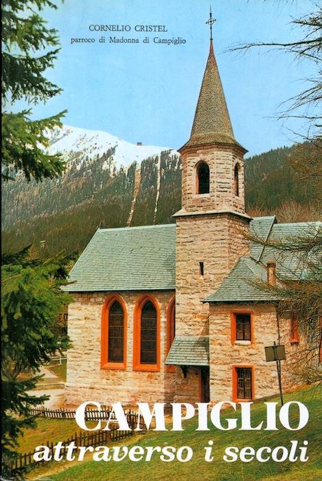 Campiglio attraverso i secoli: notizie di storia e arte - Cornelio Cristel - copertina