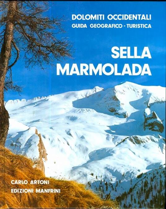 Sella Marmolada. Dolomiti occidentali: guida geografico-turistica - Carlo Artoni - copertina