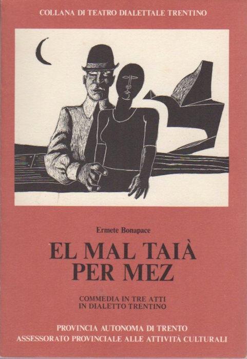 El mal taià per mez: commedia in tre atti in dialetto trentino - Ermete Bonapace - copertina