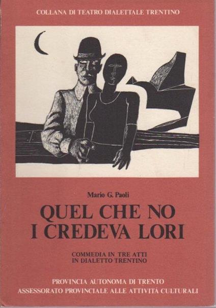 Quel che no i credeva lori: commedia in tre atti in dialetto trentino. Collana di teatro dialettale trentino 6 - Mario G. Paoli - copertina