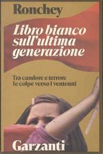 Libro bianco sull'ultima generazione. Tra candore e terrore le colpe verso i ventenni