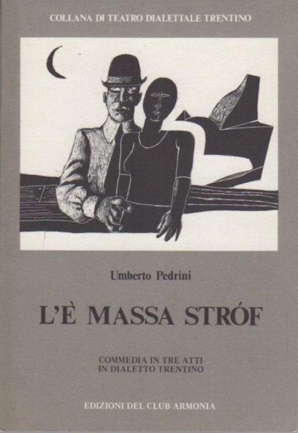 L' è massa strof: tre atti in dialetto trentino - Umberto Pedrini - copertina