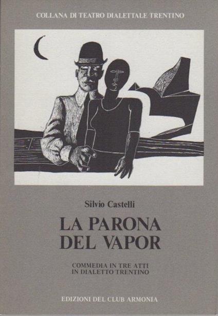 La parona del vapor: commedia in tre atti in dialetto trentino - Silvio Castelli - copertina