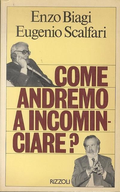 Come andremo a incominciare? - Enzo Biagi,Eugenio Scalfari - copertina