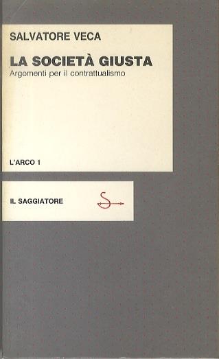 La società giusta e altri saggi. Argomenti per il contrattualismo