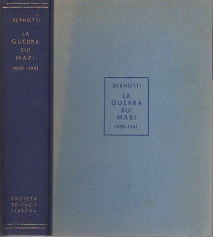 La guerra sui mari nel conflitto mondiale: 1939-1941 - Romeo Bernotti - copertina