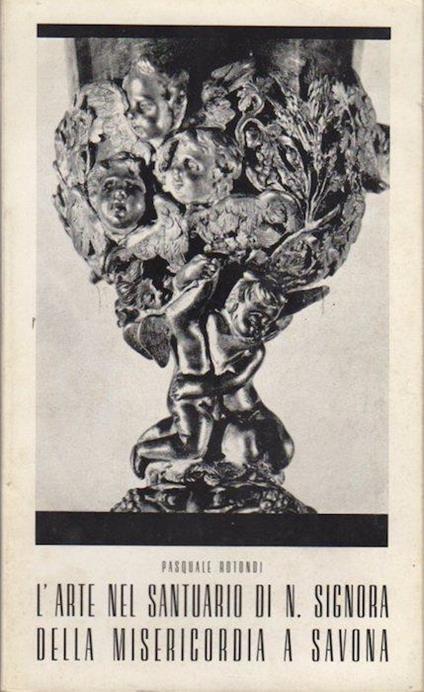 L' arte nel Santuario di Nostra Signora di Misericordia a Savona - Pasquale Rotondi - copertina