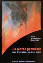 La morte promessa: armi, droga e fame nel terzo mondo