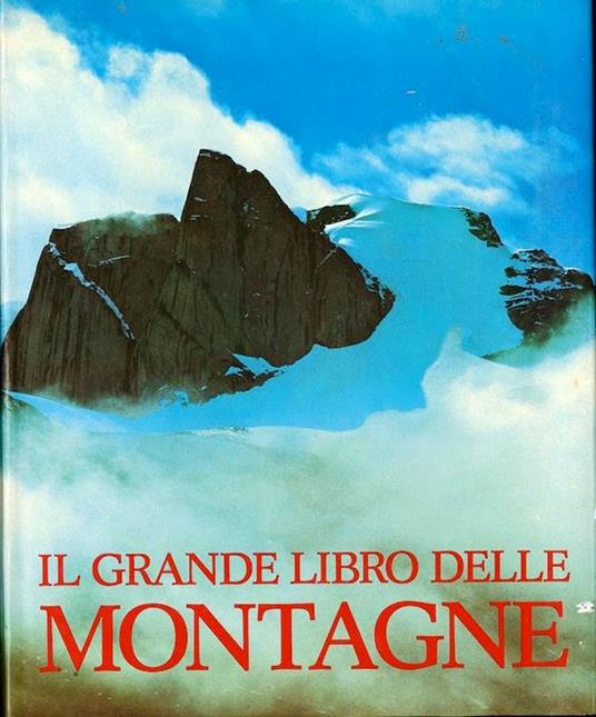 Il grande libro delle montagne - Aurelio Garobbio,Chris Bonington - copertina
