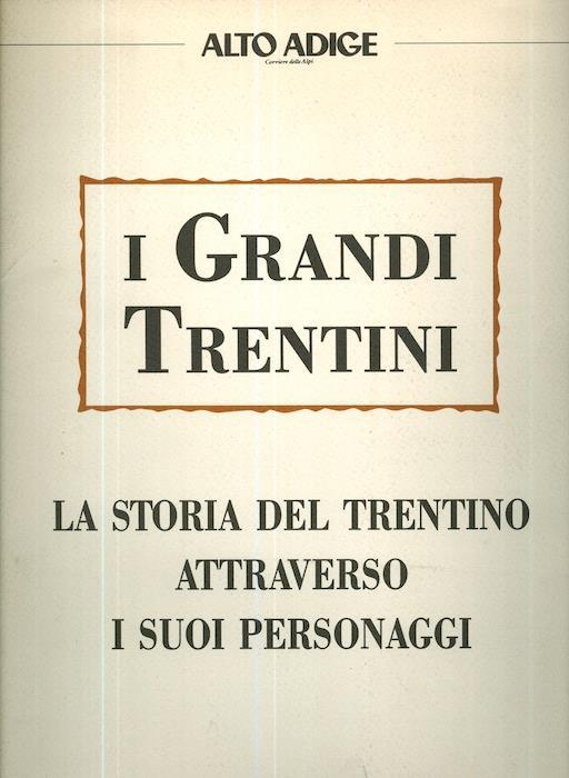 I grandi trentini: la storia del Trentino attraverso i suoi personaggi - copertina