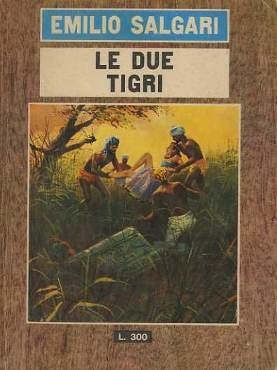 Le due tigri: romanzo - Emilio Salgari - copertina