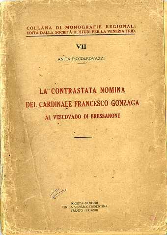 La contrastata nomina del cardinale Francesco Gonzaga al Vescovado di Bressanone - Anita Piccolrovazzi - copertina