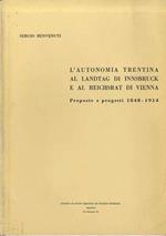 L' autonomia trentina al Landtag di Innsbruck e al Reichsrat di Vienna: proposte e progetti 1848-1914