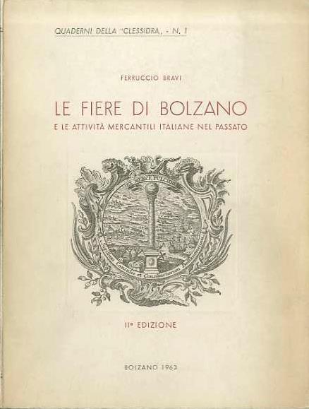 Le fiere di Bolzano e le attività mercantili italiane nel passato - Ferruccio Bravi - copertina