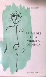 Le madri e la virilità olimpica: studi sulla storia segreta dell’antico mondo mediterraneo