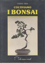 Coltiviamo i bonsai. 10. ed. Illustrazioni di Claudio Bighignoli