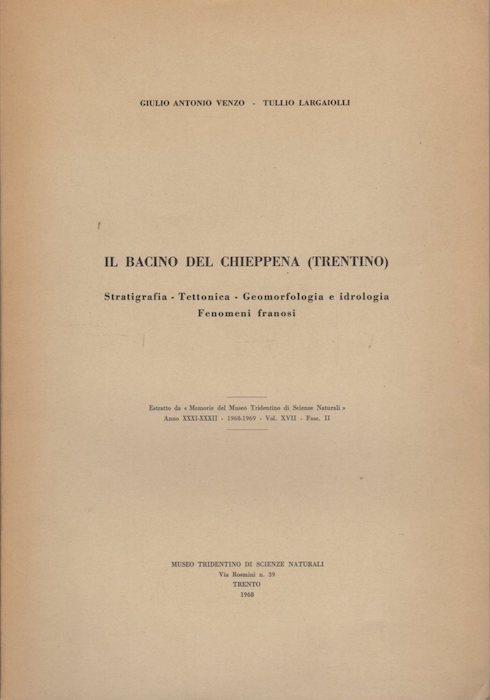 Il bacino del Chieppena (Trentino): stratigrafia, tettonica, geomorfologia e idrologia, fenomeni franosi - Giulio Antonio Venzo,Tullio Largaiolli - copertina