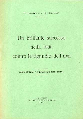 Un brillante successo nella lotta contro le tignuole dell’uva - G. Consolani,G. Dalmasso - copertina