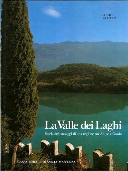 La Valle dei Laghi: storia dei paesaggi di una regione tra Adige e Garda - Aldo Gorfer - copertina