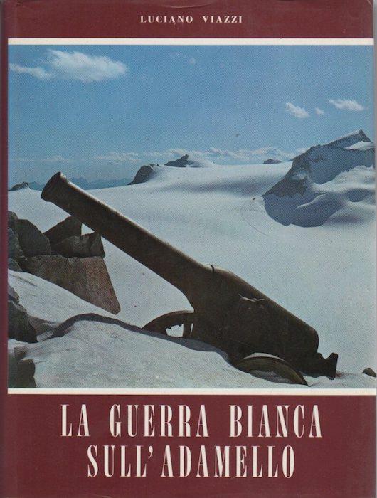 La guerra bianca sull’Adamello - Luciano Viazzi - copertina
