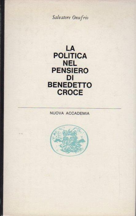 La politica nel pensiero di Benedetto Croce - Salvatore Onufrio - copertina