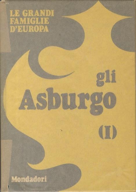 Gli Asburgo: I-II - Toti Celona - copertina