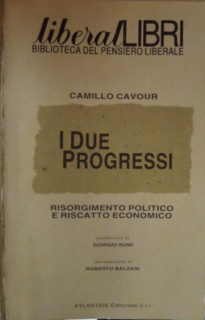 I due progressi: Risorgimento politico e riscatto economico - Camillo Cavour - copertina