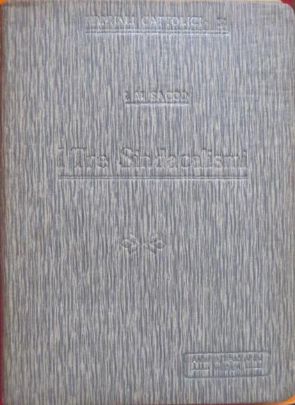 I tre sindacalismi: la restaurazione sociale sulla base delle classi organizzate - Italo Mario Sacco - copertina