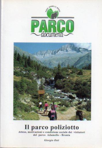 Il parco poliziotto: attese, motivazioni e condizione sociale dei visitatori del parco Adamello. Brenta - Giorgio Osti - copertina