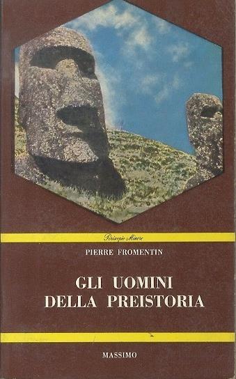 Gli uomini della preistoria: (con piccolo dizionario della preistoria) - Pierre Fromentin - copertina