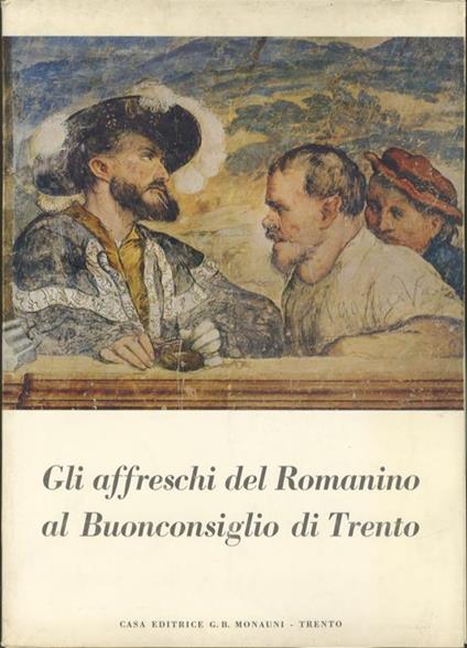 Gli affreschi del Romanino al Buonconsiglio di Trento - Bruno Passamani - copertina