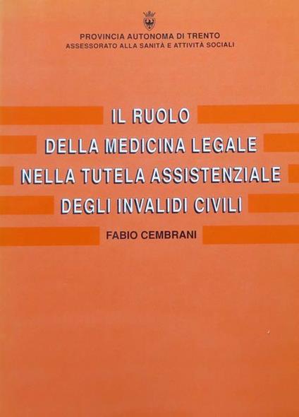 Il ruolo della medicina legale nella tutela assistenziale degli invalidi civili - Fabio Cembrani - copertina