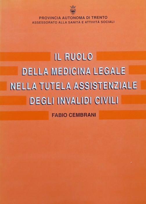 Il ruolo della medicina legale nella tutela assistenziale degli invalidi civili - Fabio Cembrani - copertina