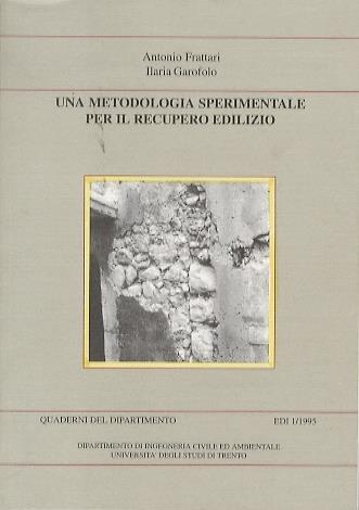 Una metodologia sperimentale per il recupero edilizio - Antonio Frattari,Ilaria Garofolo - copertina