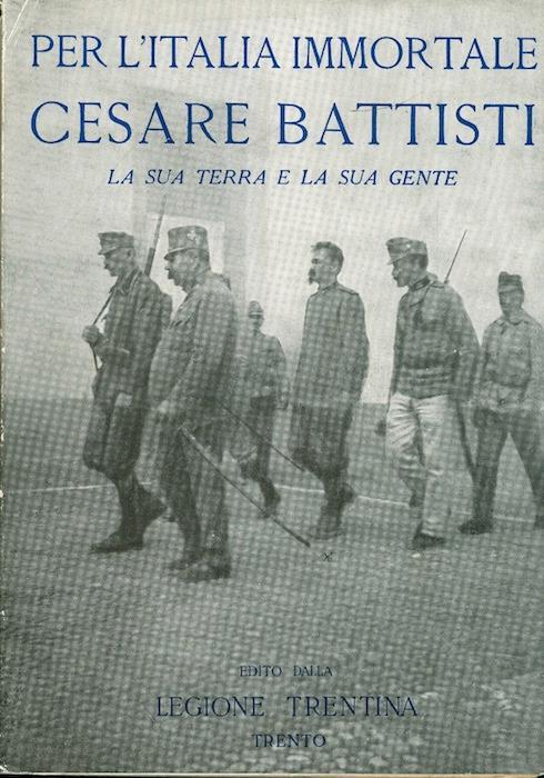 Per l’Italia immortale: Cesare Battisti: la sua terra e la sua gente. Quarta edizione - Oreste Ferrari - copertina