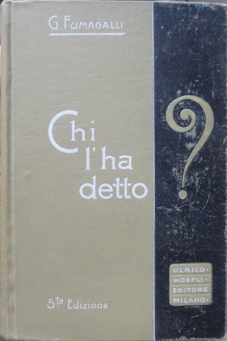 Chi l’ha detto?: tesoro di citazioni italiane e straniere di origine letteraria e storica. 5. ed. riv. ed arricchita