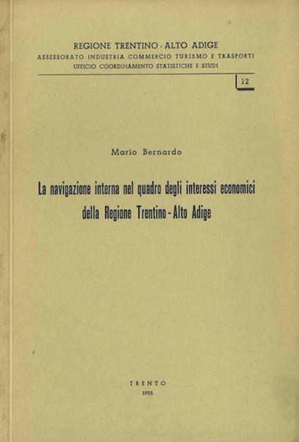 La navigazione interna nel quadro degli interessi economici della regione Trentino-Alto Adige - Mario Bernardo - copertina