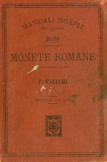 Monete romane: manuale elementare. Manuale Hoepli. 2. ed. riv. corretta e ampliata. Manuali Hoepli - Francesco Gnecchi - copertina