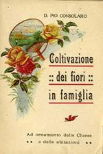 Coltivazione dei fiori in famiglia ad ornamento delle chiese e delle abitazioni. II edizione rifatta e quadruplicata